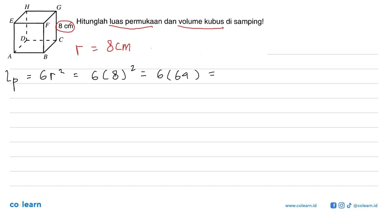 Hitunglah luas permukaan dan volume kubus di samping! A B C