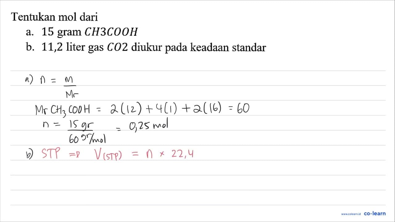 Tentukan mol dari a. 15 gram CH3COOH b. 11,2 liter gas CO2