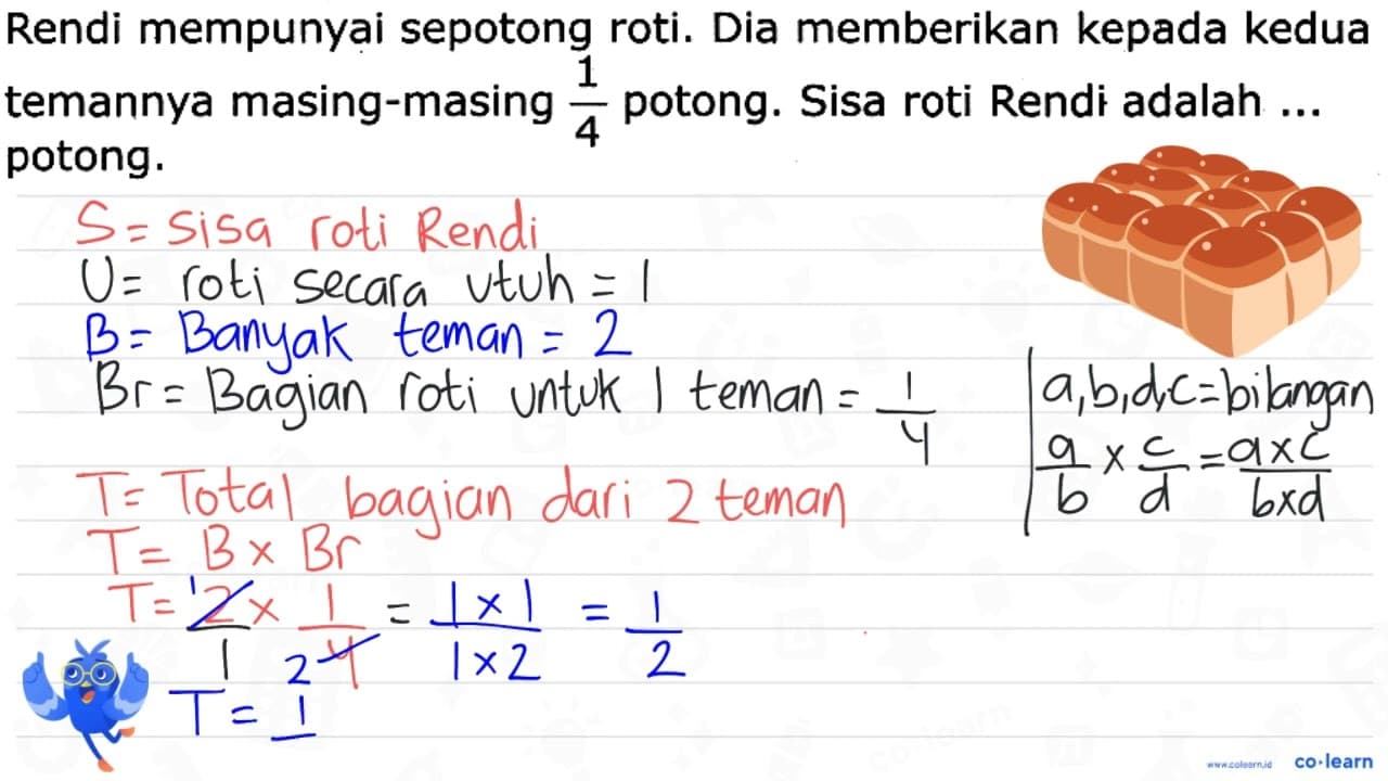 Rendi mempunyai sepotong roti. Dia memberikan kepada kedua