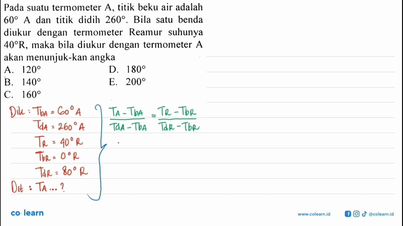 Pada suatu termometer A, titik beku air adalah 60 A dan