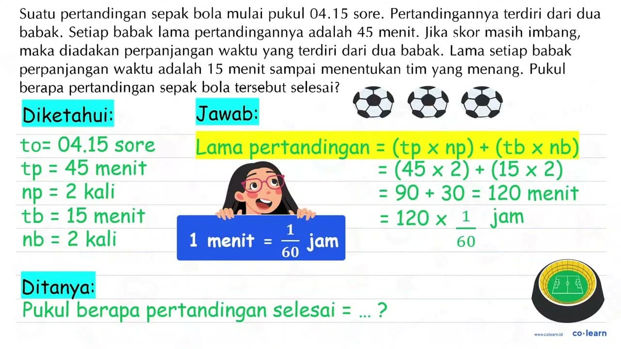 Suatu pertandingan sepak bola mulai pukul 04.15 sore.