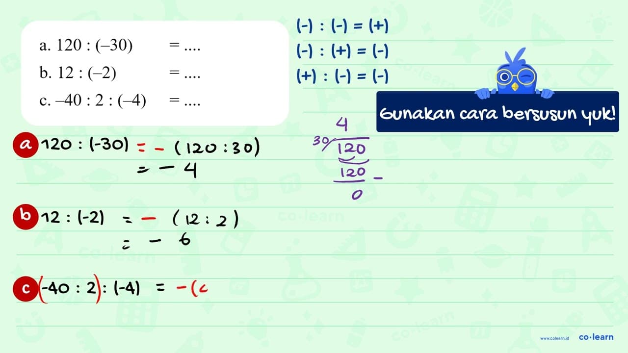 a. 120 : (-30)=.... b. 12 : (-2)=... c. -40 : 2 : (-4)=....