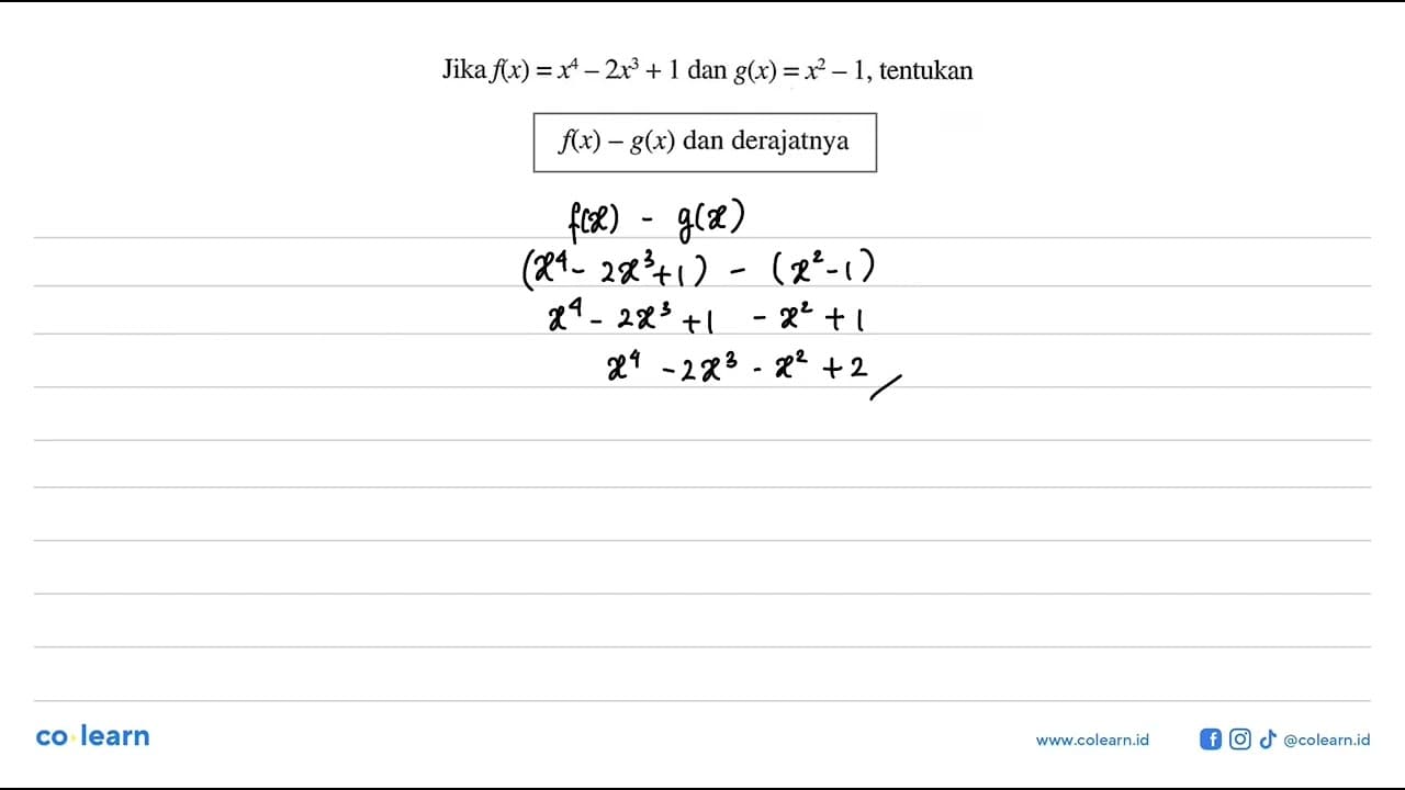 Jika f(x)=x^4-2x^3+1 dan g(x)=x^2-1, tentukan f(x)-g(x) dan