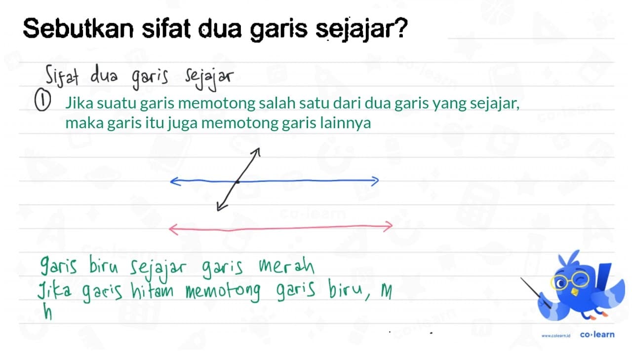 Sebutkan sifat dua garis sejajar?