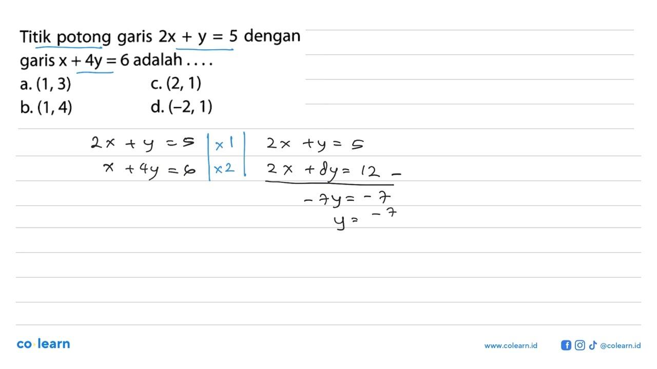 Titik potong garis 2x+y=5 dengan garis x+4y=6 adalah....