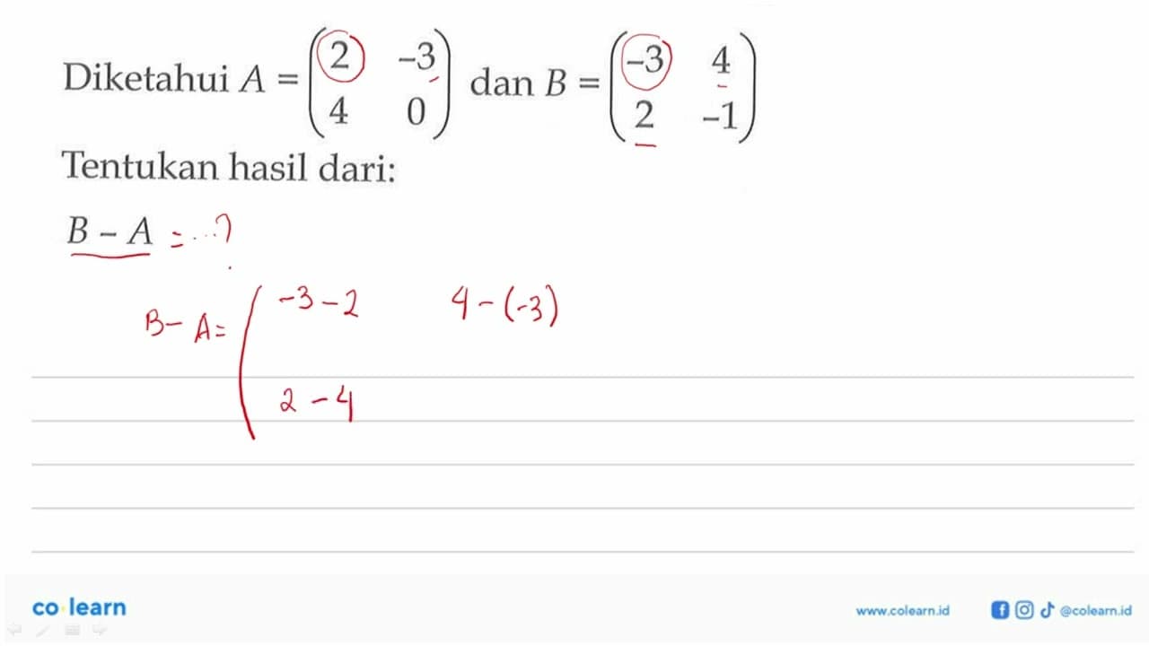 Diketahui A=(2 -3 4 0) dan B=(-3 4 2 -1) Tentukan hasil