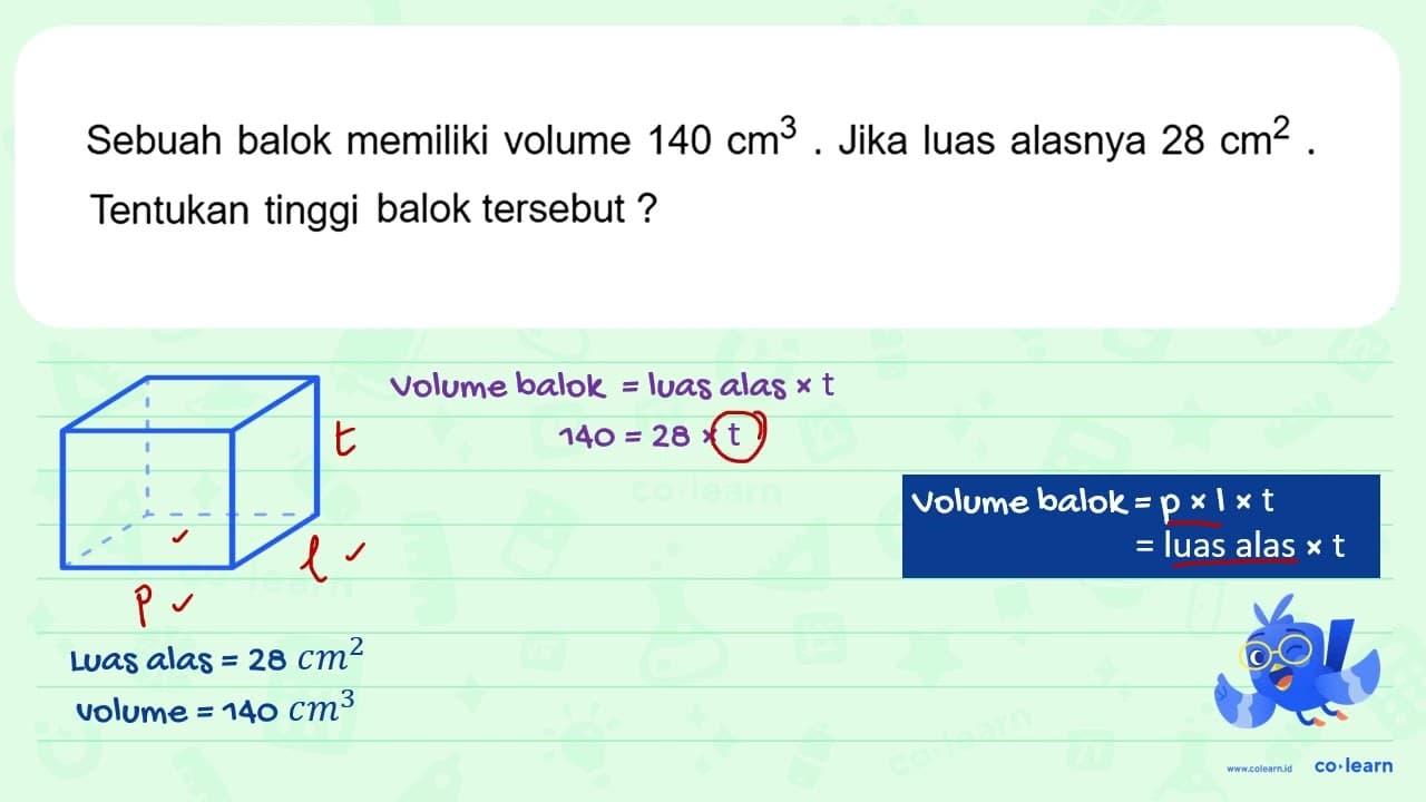 Sebuah balok memiliki volume 140 cm^(3) . Jika luas alasnya