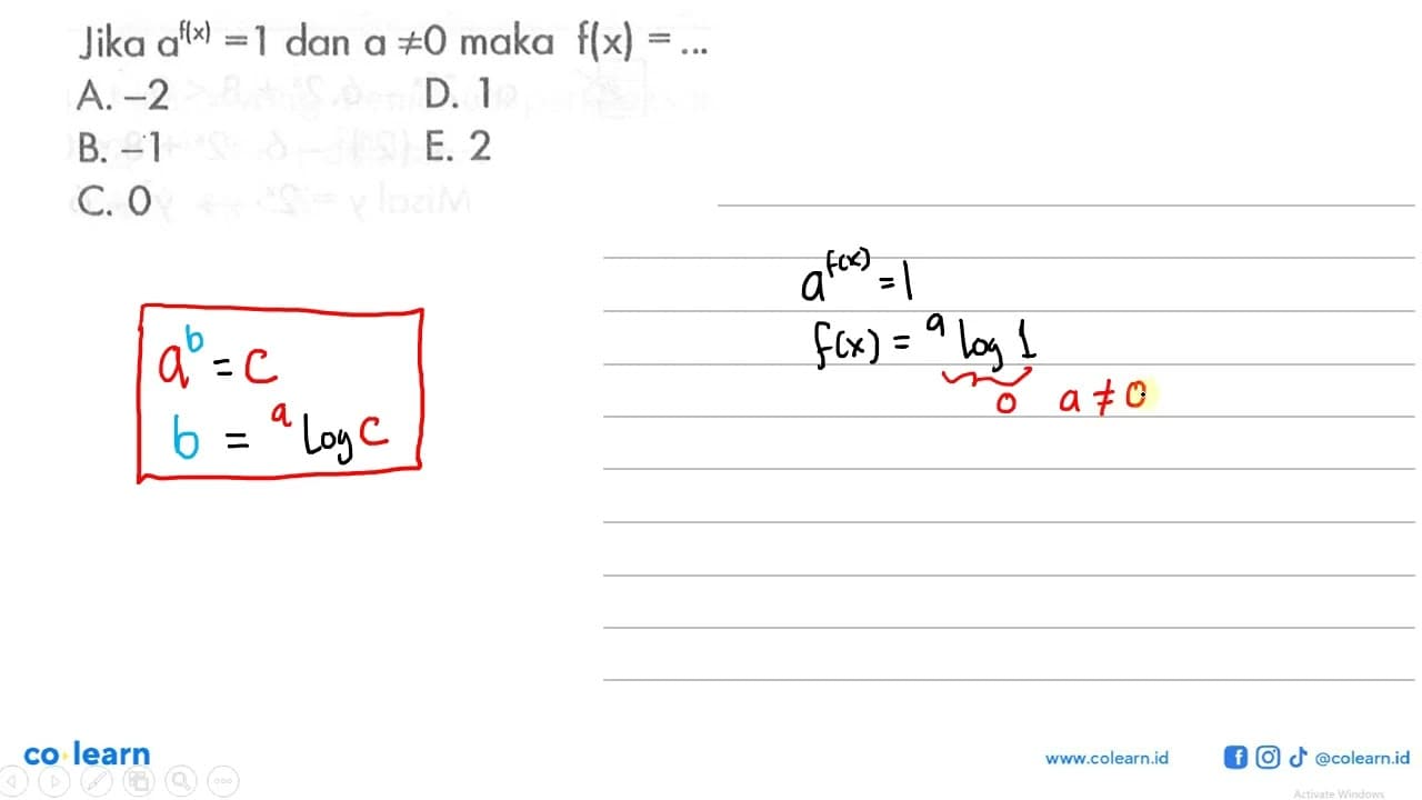 Jika dan a^f(x) =1 dan a=/=0 makaf(x) =