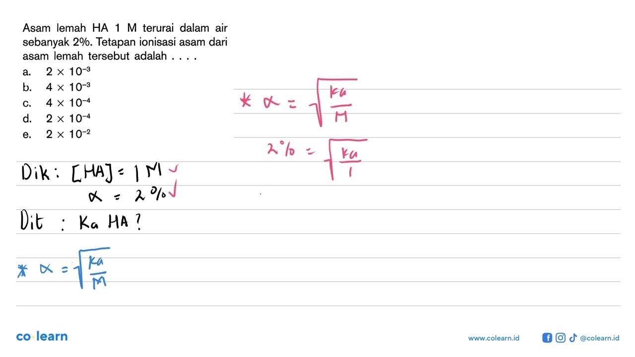 Asam lemah HA 1 M terurai dalam air sebanyak 2%. Tetapan