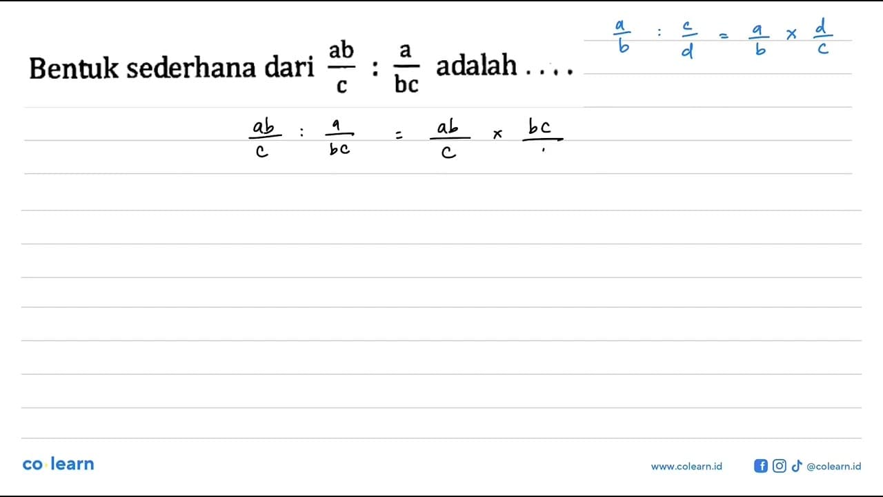 Bentuk sederhana dari ab/c : 1/bc adalah . . . .