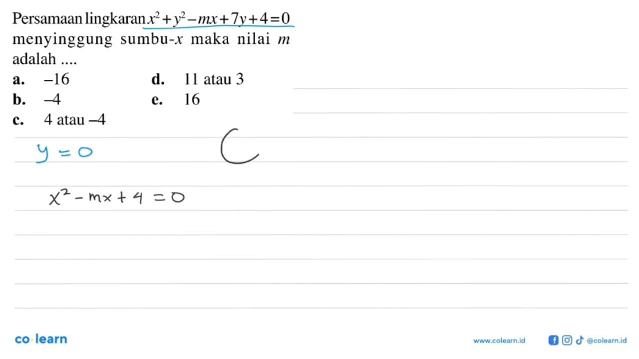 Persamaan lingkaran x^2+y^2-mx+7y+4=0 menyinggung sumbu-x