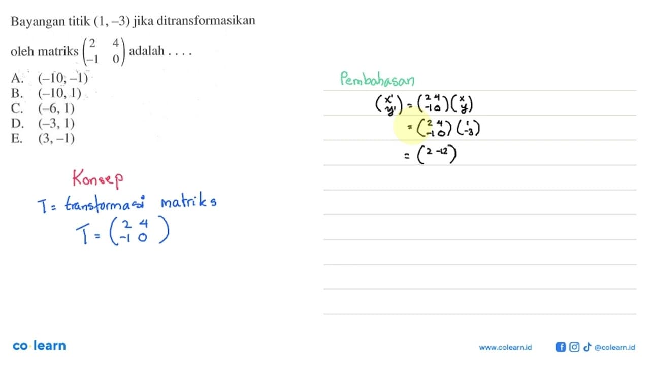 Bayangan titik (1,-3) jika ditransformasikan oleh matriks