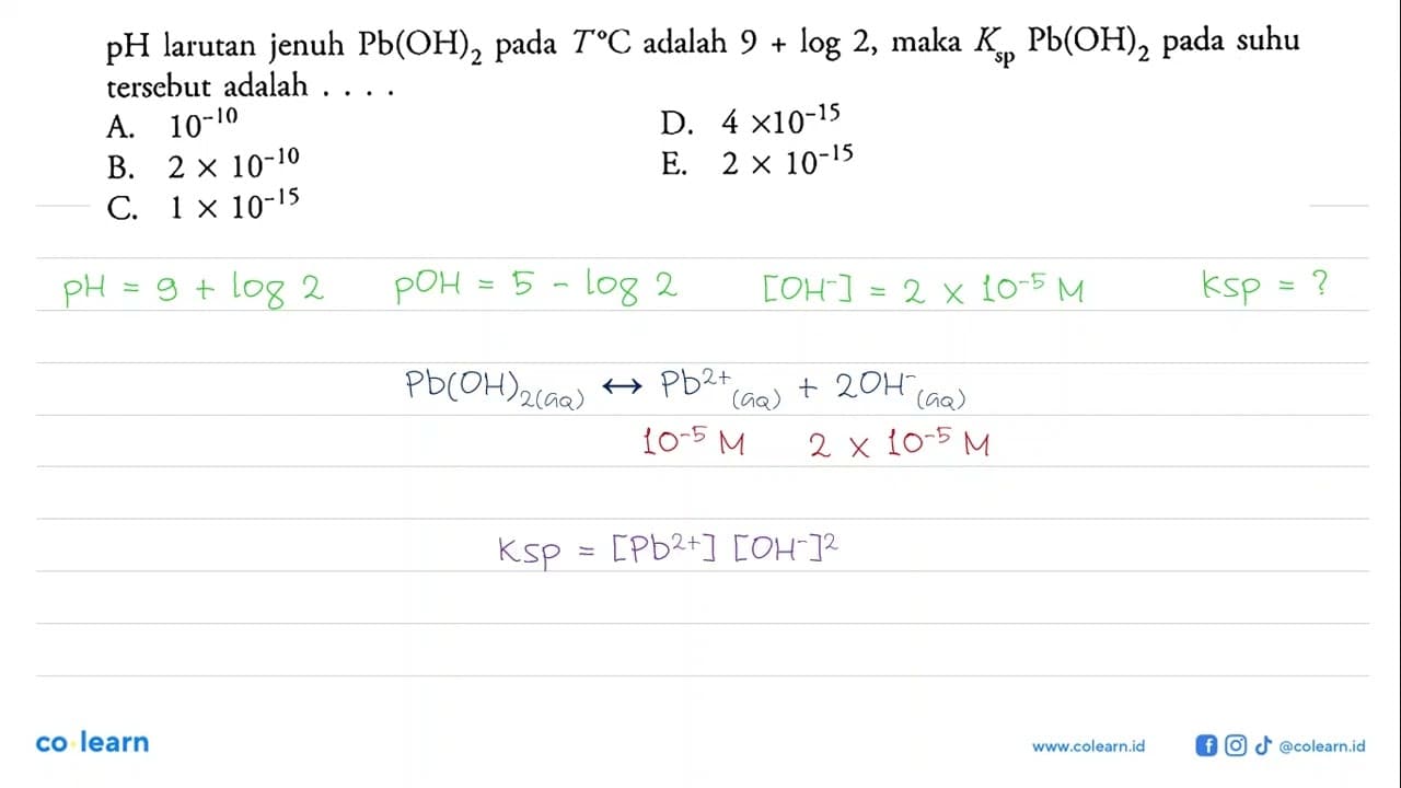 pH larutan jenuh Pb(OH)2 pada T C adalah 9+log 2 , maka Ks