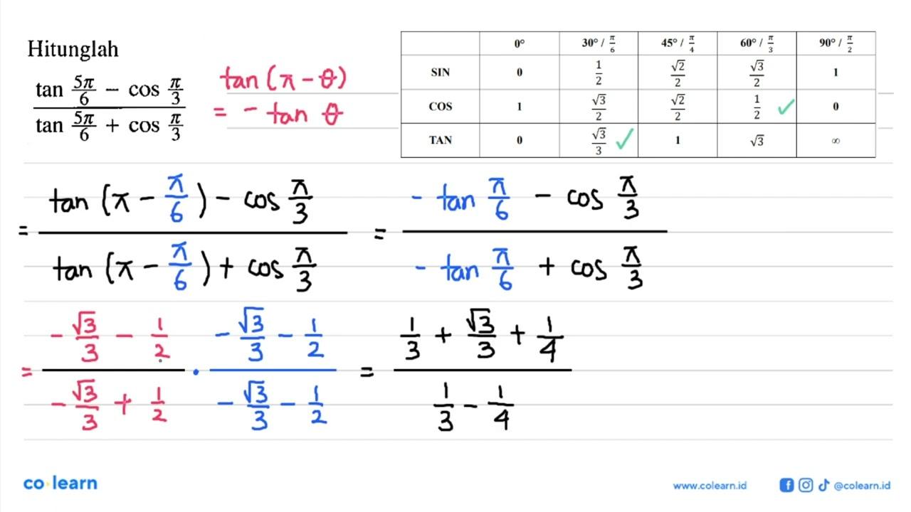 Hitunglah (tan (5 pi)/(6) - cos (pi)/(3)) / (tan (5