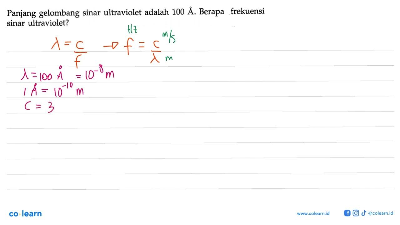 Panjang gelombang sinar ultraviolet adalah 100 A . Berapa