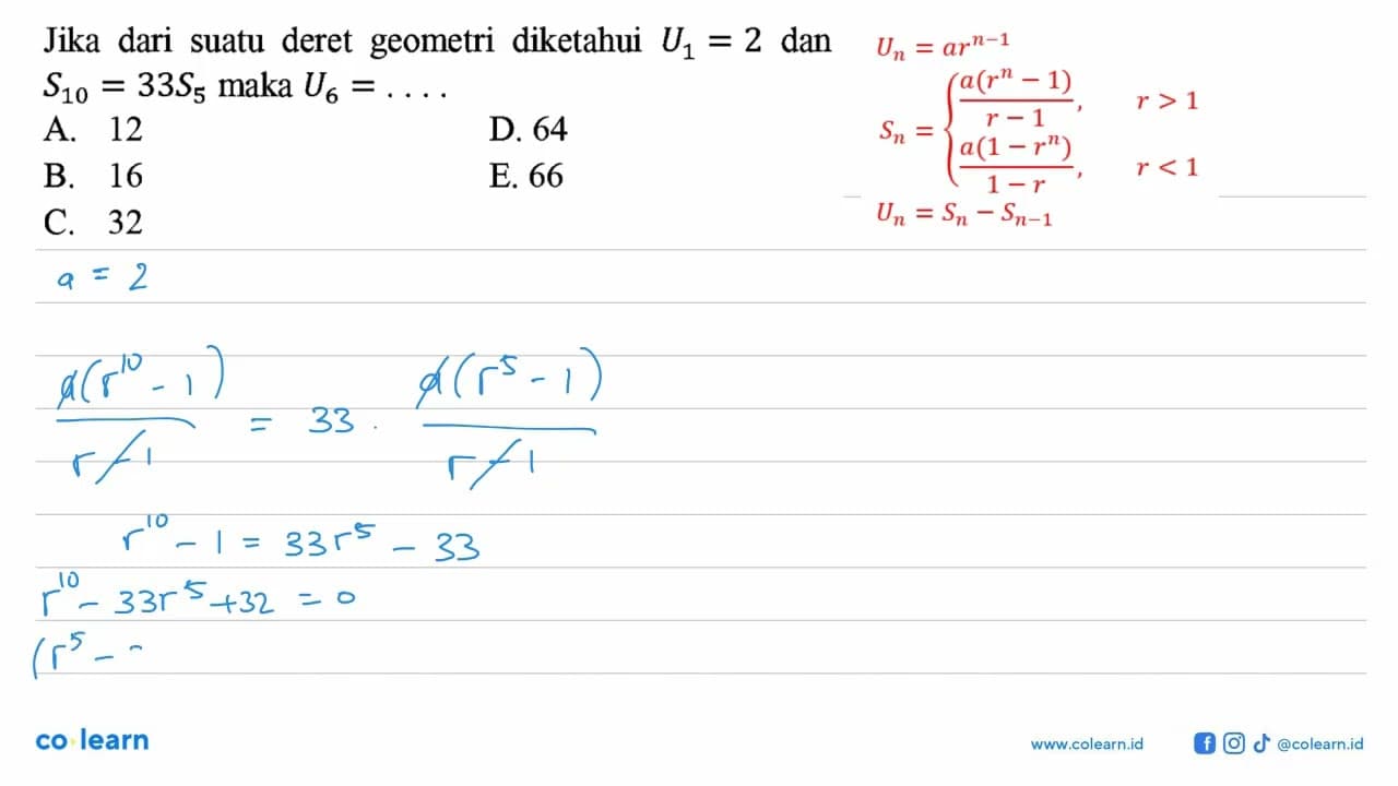 Jika dari suatu deret geometri diketahui U1=2 dan S10=33S5