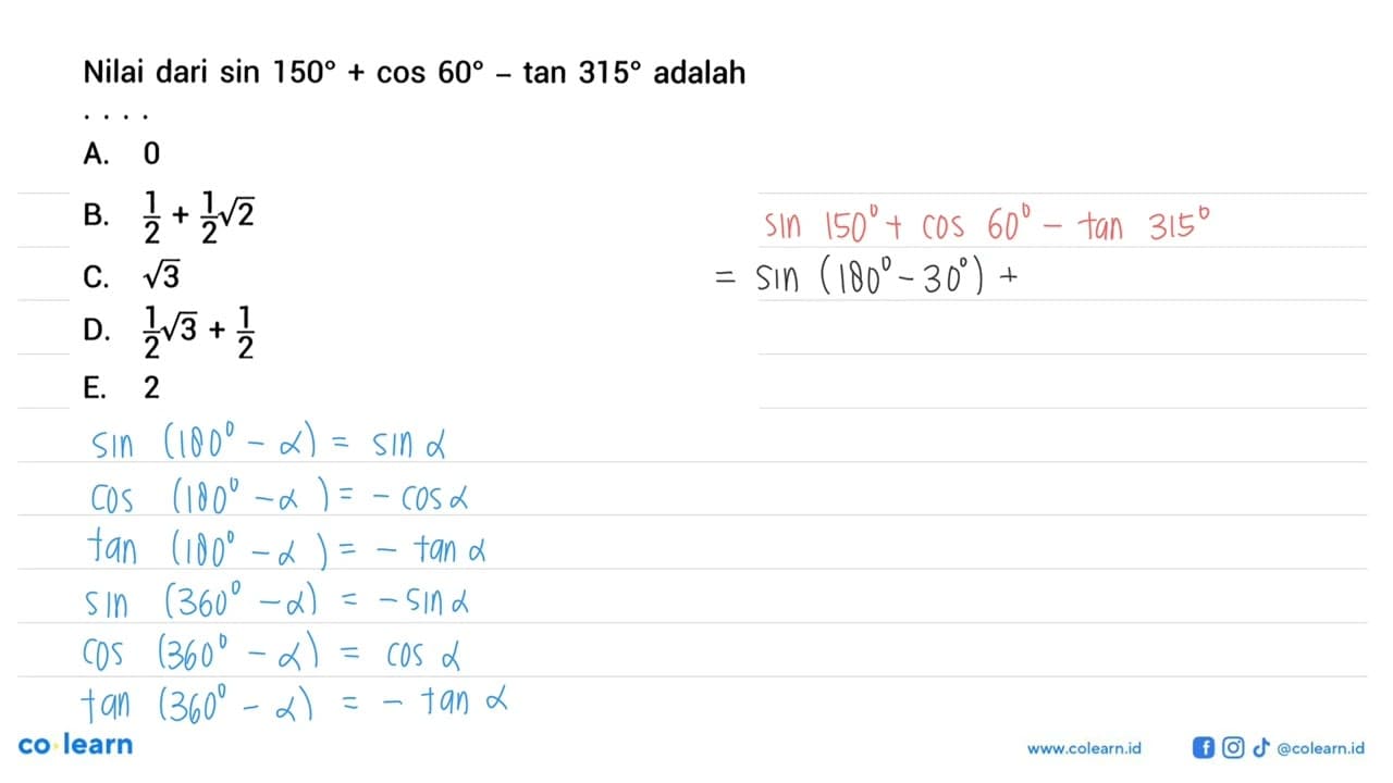 Nilai dari sin 150+cos 60-tan 315 adalah ...