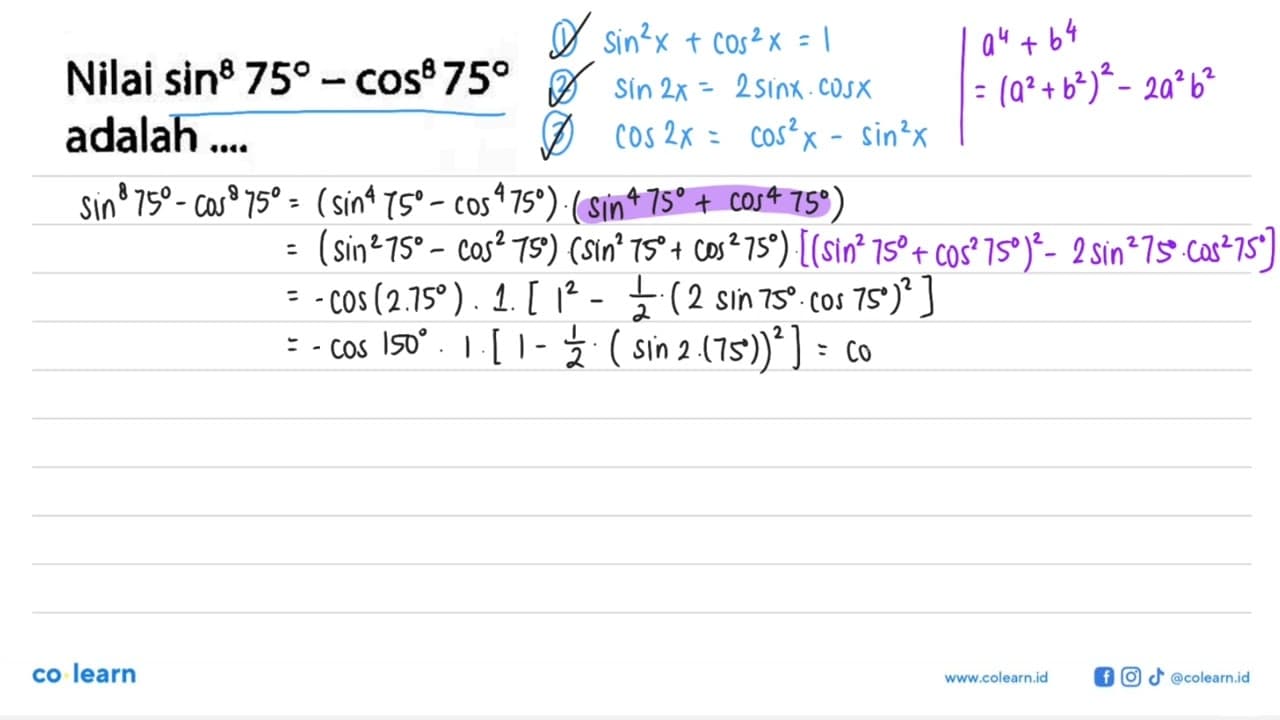 Nilai sin^8 75-cos^8 75 adalah ...