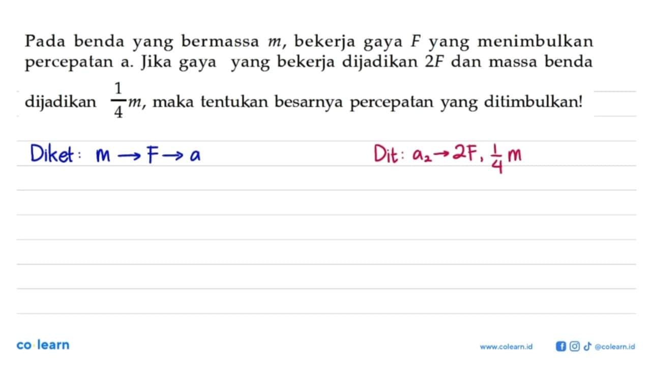 Pada benda yang bermassa m, bekerja gaya F yang menimbulkan