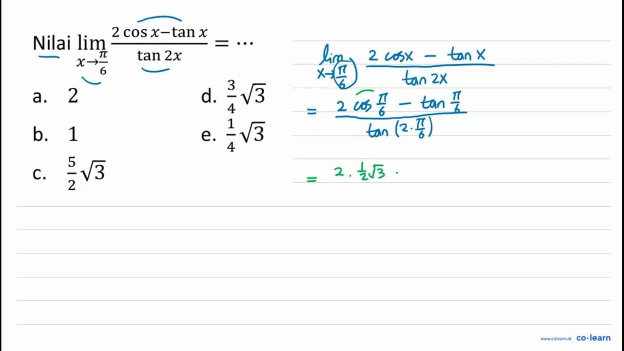 Nilai lim _(x -> (pi)/(6)) (2 cos x-tan x)/(tan 2 x)=.. a.