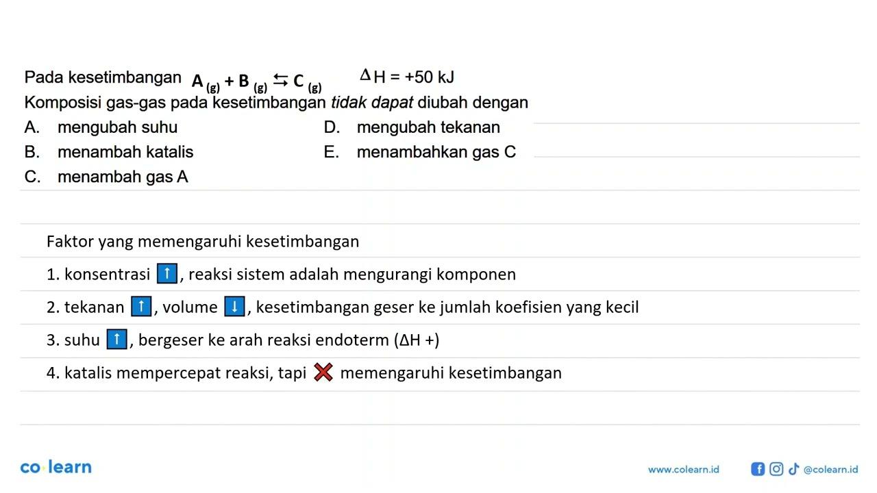 Pada kesetimbangan A(g)+B(g) -> C(g) segitiga H=+50 kJ