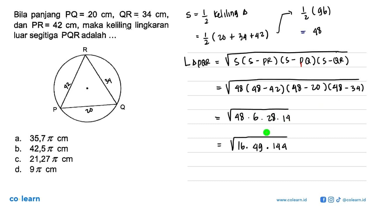 PQRBila panjang PQ=20 cm, QR=34 cm, dan PR=42 cm, maka