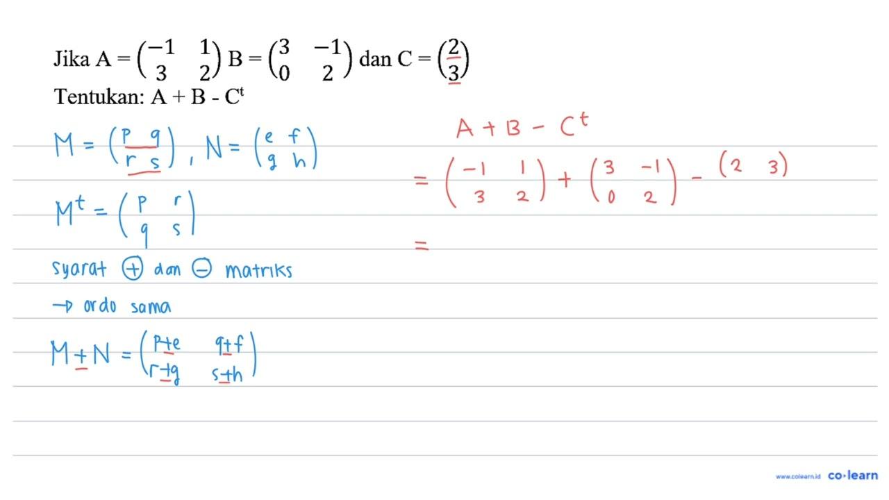 Jika A=(-1 1 3 2) B=(3 -1 0 2) dan C=(2 3) Tentukan: