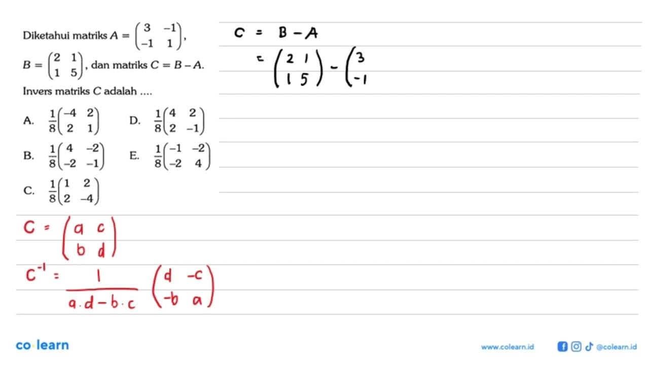 Diketahui matriks A=(3 -1 -1 1), B=(2 1 1 5), dan matriks