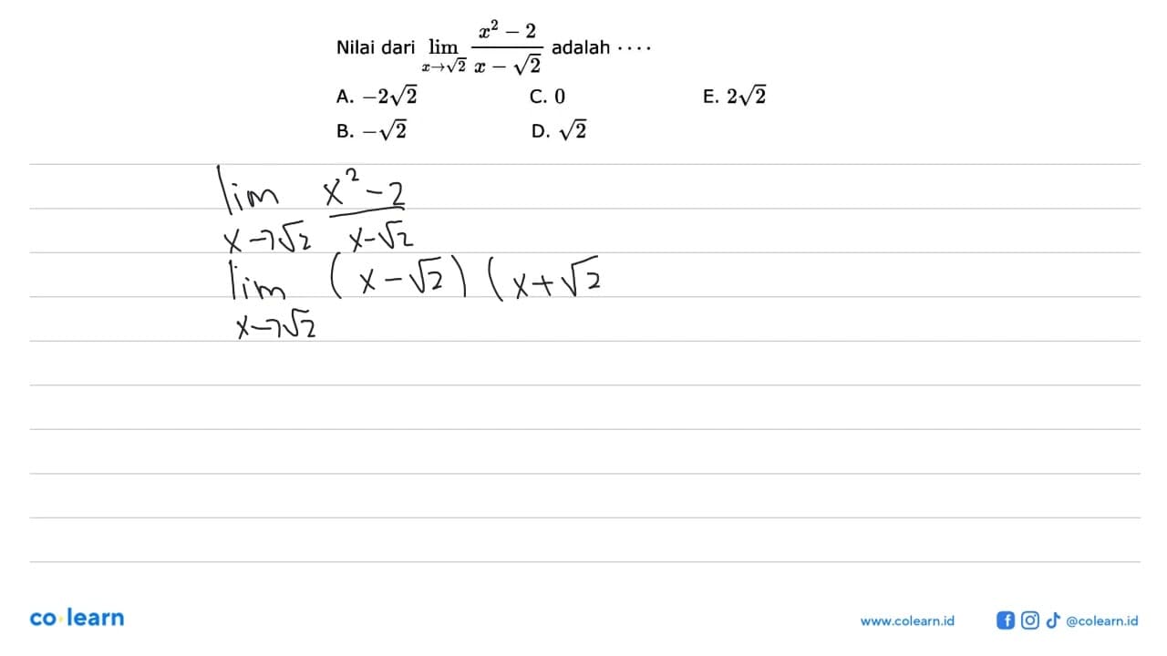 Nilai dari lim x->akar(2) (x^2-2)/(x-akar(2)) adalah