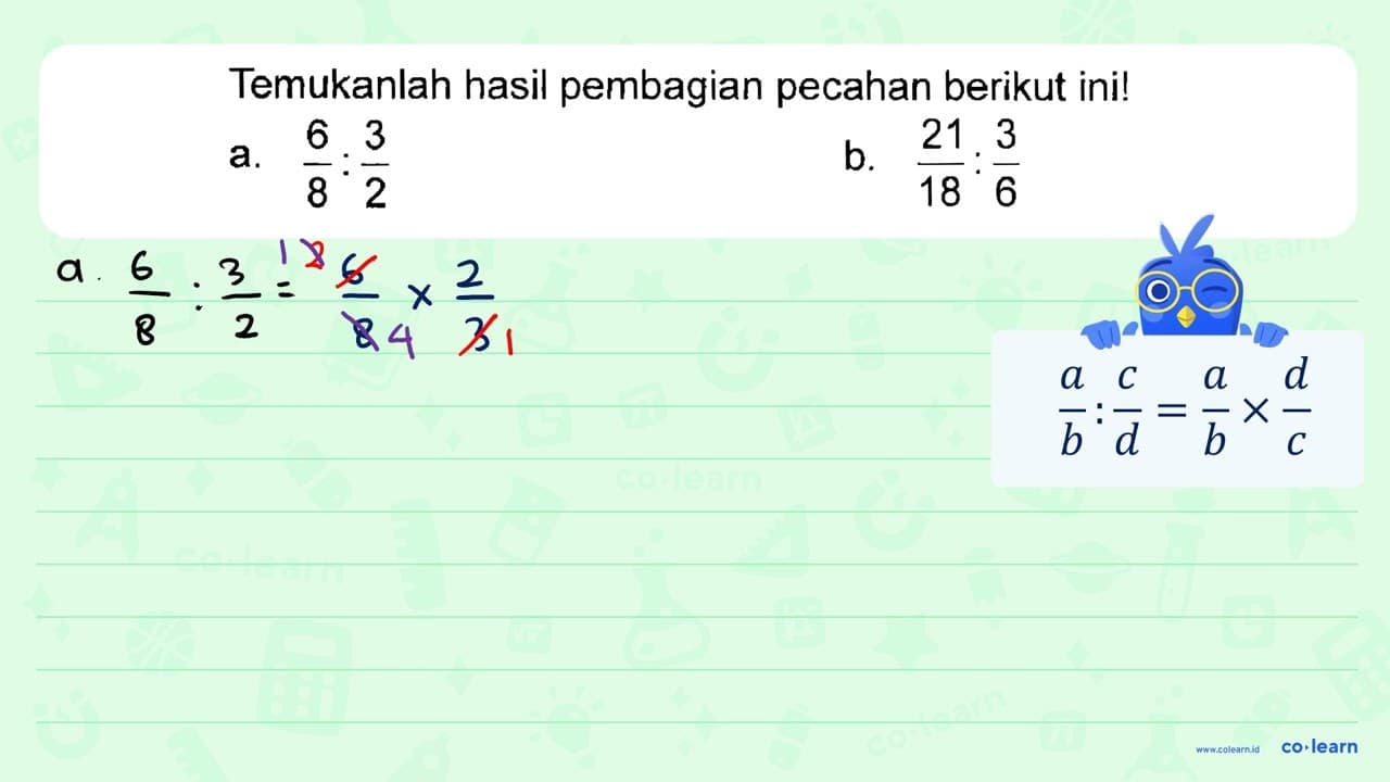 Temukanlah hasil pembagian pecahan berikut ini! a. 6/8 :