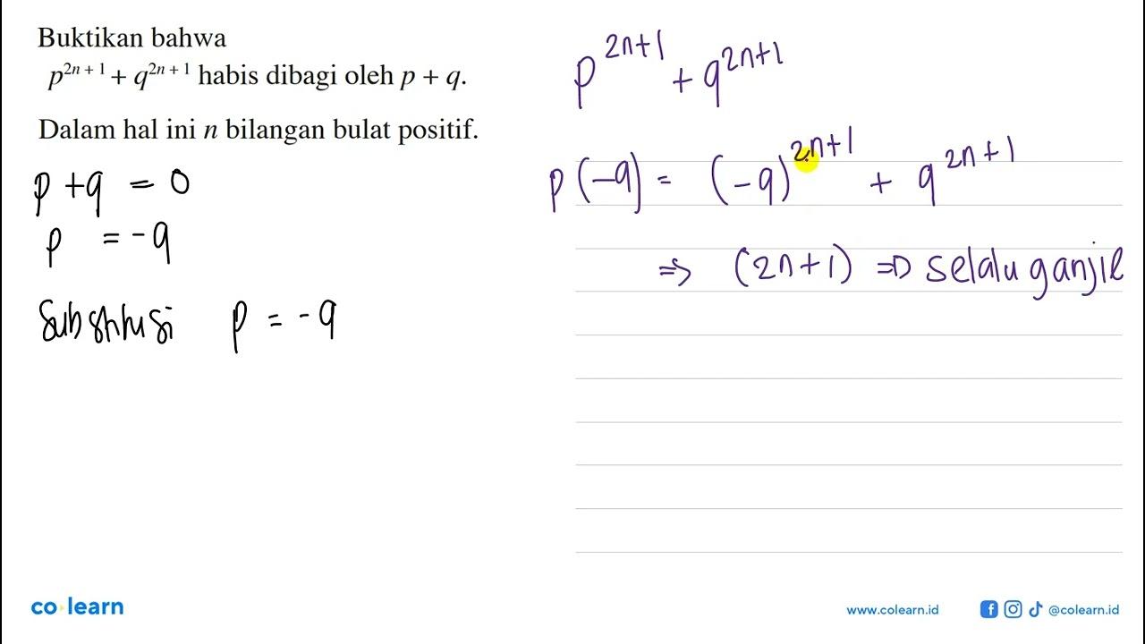 Buktikan bahwa p^(2n+1)+q^(2n+1) habis dibagi oleh p+q.