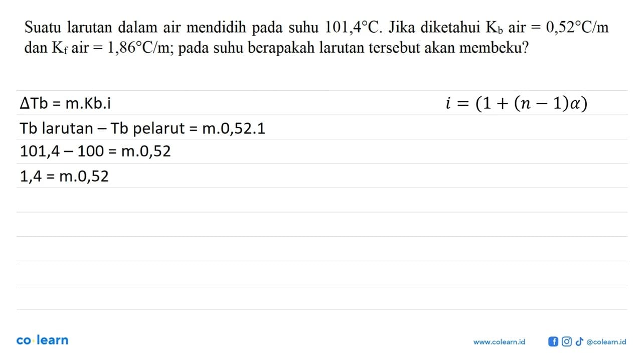 Suatu larutan dalam air mendidih pada suhu 101,4 C. Jika