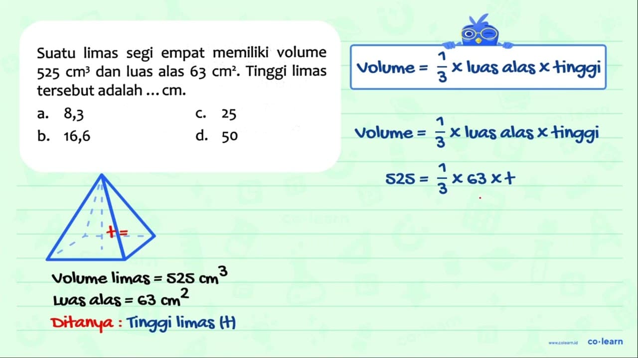 Suatu limas segi empat memiliki volume 525 cm^(3) dan luas