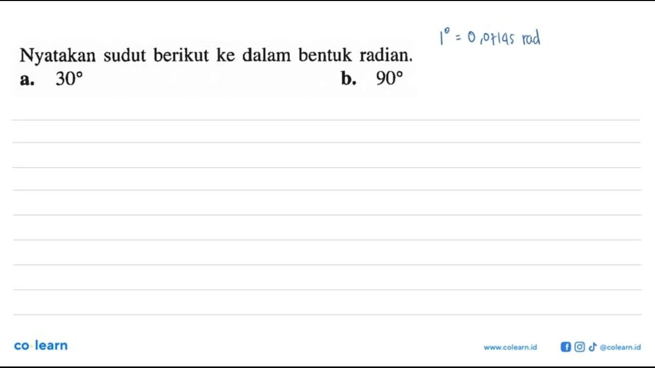 Nyatakan sudut berikut ke dalam bentuk radian.a. 30 b. 90