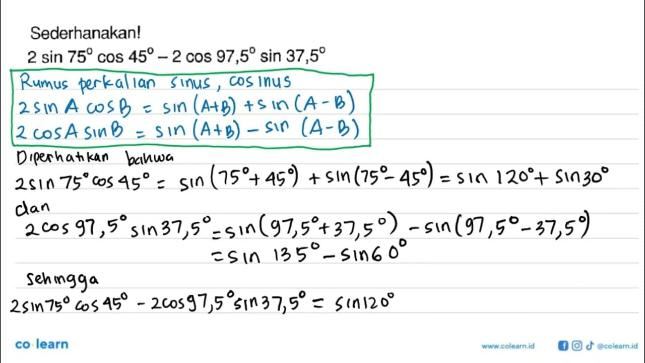 Sederhanakanl 2sin75 cos45 - 2cos97,5 sin37,5
