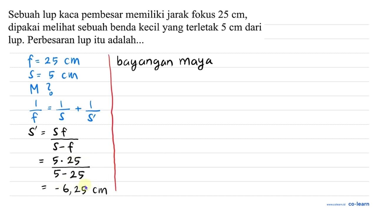 Sebuah lup kaca pembesar memiliki jarak fokus 25 cm ,