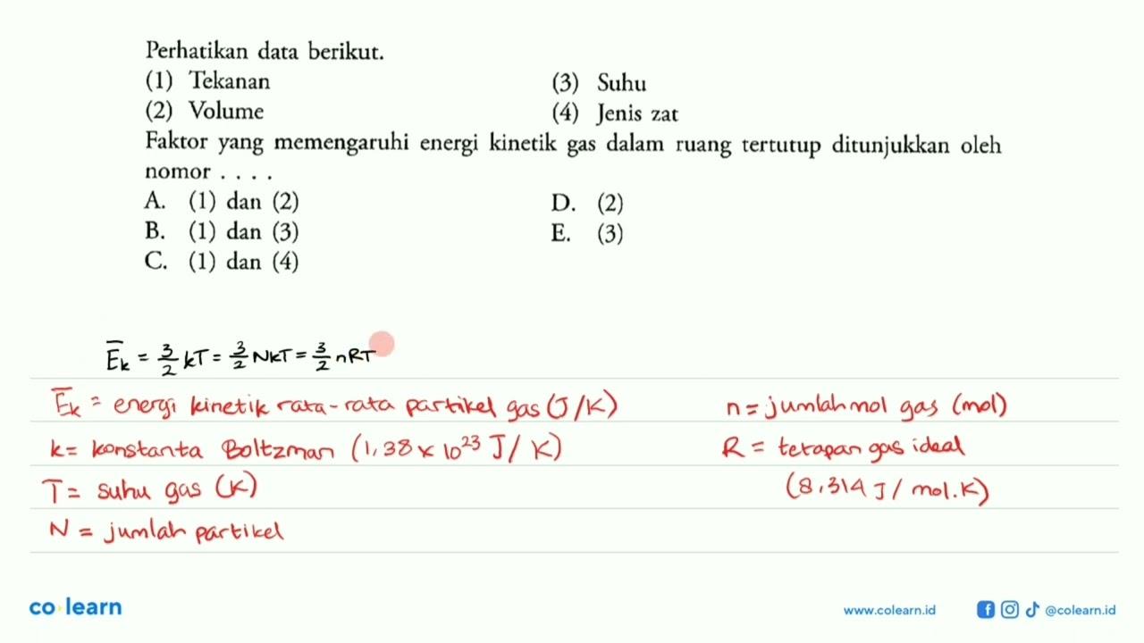 Perhatikan data berikut: (1) Tekanan (3) Suhu (2) Volume