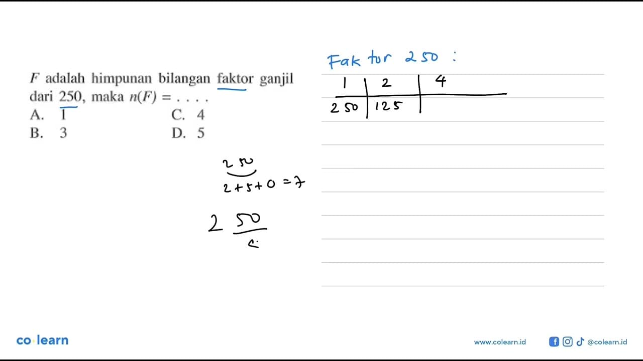 F adalah himpunan bilangan faktor ganjil dari 250 , maka