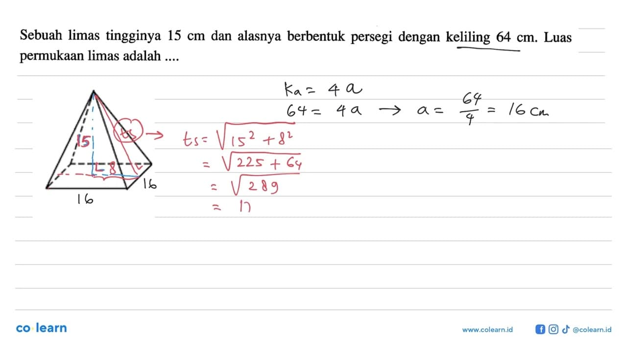 Sebuah limas tingginya 15 cm dan alasnya berbentuk persegi