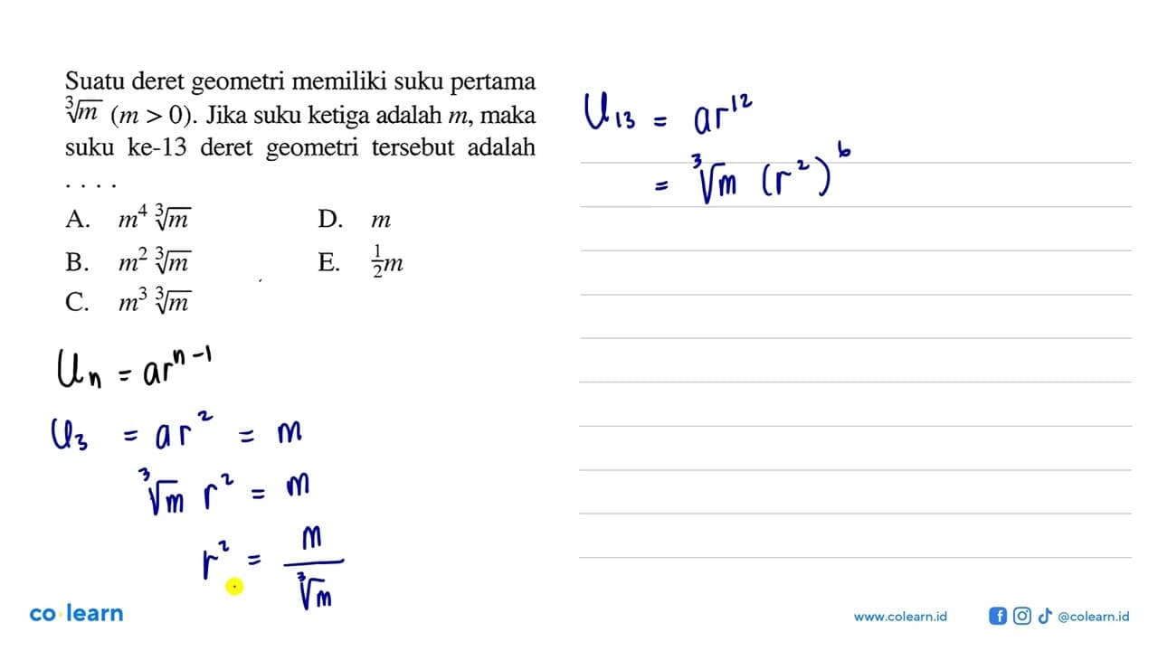 Suatu deret geometri memiliki suku pertama m^(1/3) (m>0).