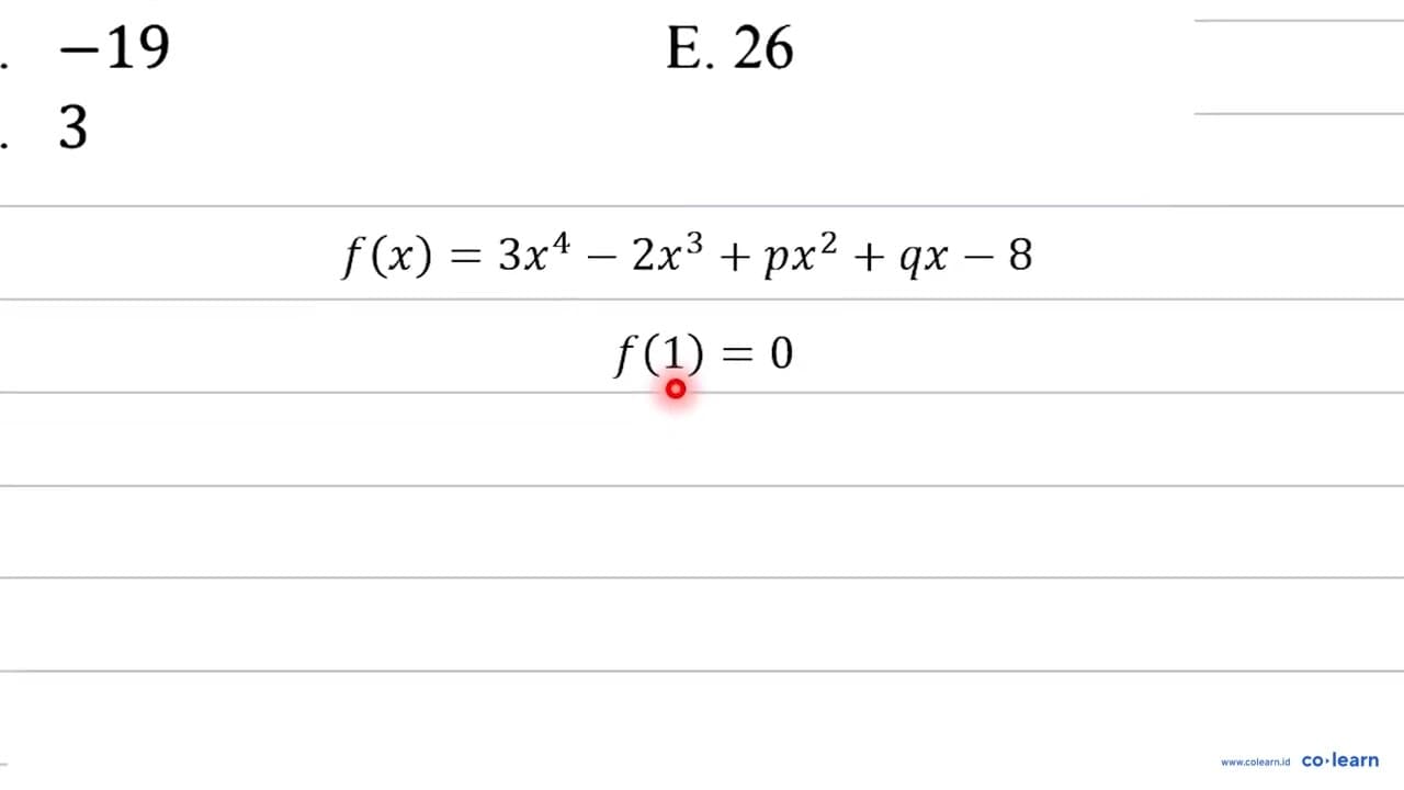 Diketahui polinomial: f(x)=3x^4-2x^3+px^2+qx-8 Jika f(2)=0