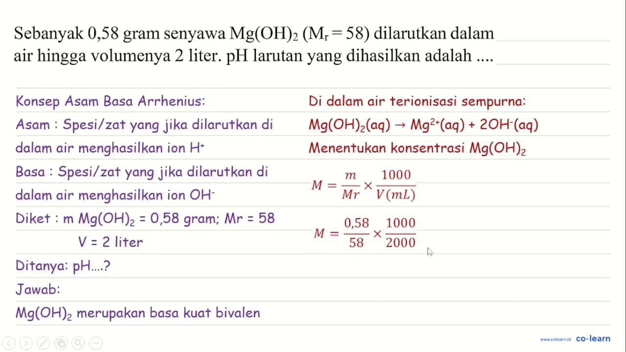 Sebanyak 0,58 gram senyawa Mg(OH)_(2)(M_(r)=58) dilarutkan