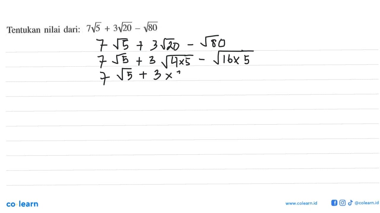 Tentukan nilai dari: 7akar(5) + 3akar(20) - akar(80)