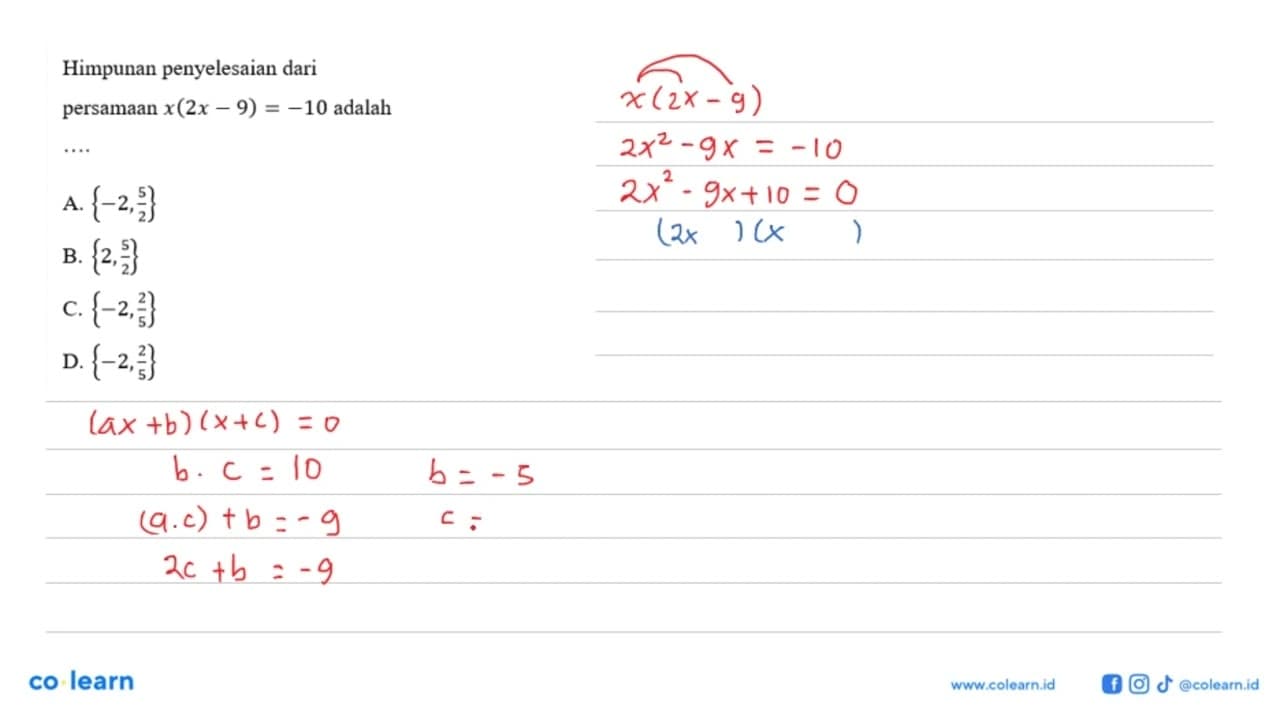 Himpunan penyelesaian dari persamaan x(2x - 9) = -10 adalah