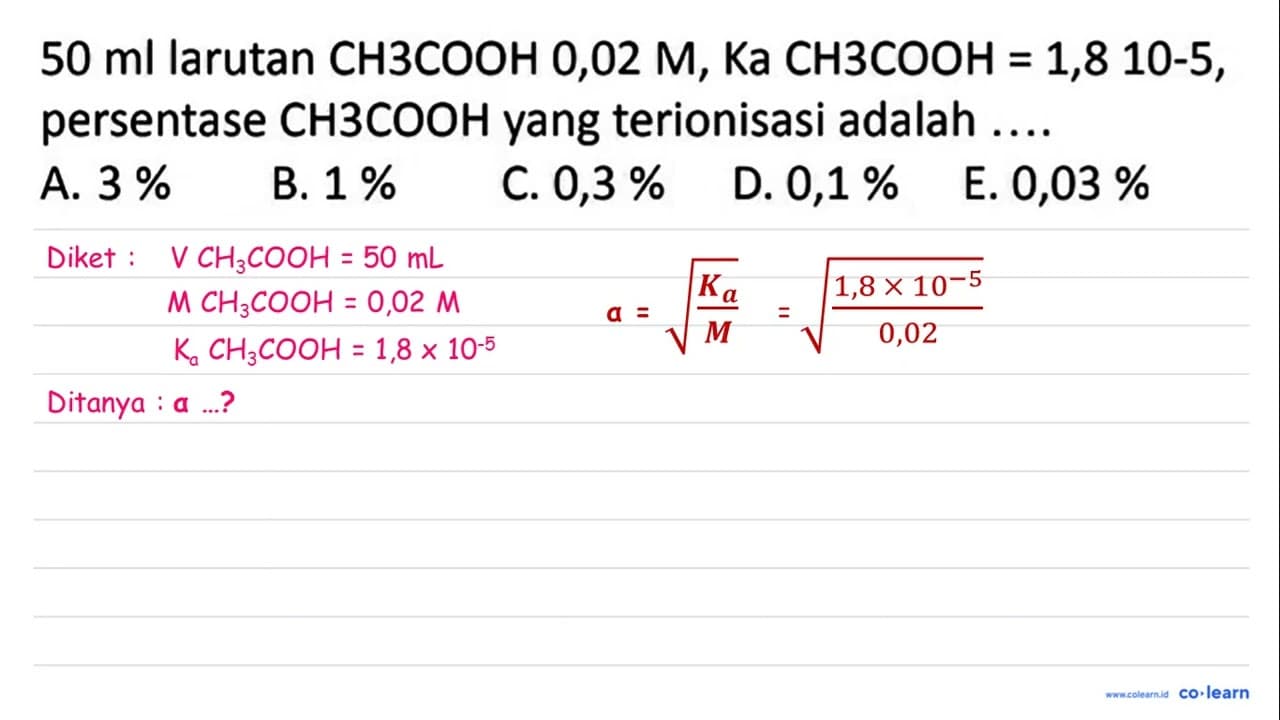 50 ml larutan CH 3 COOH 0,02 M, Ka CH 3 COOH=1,8 10-5,