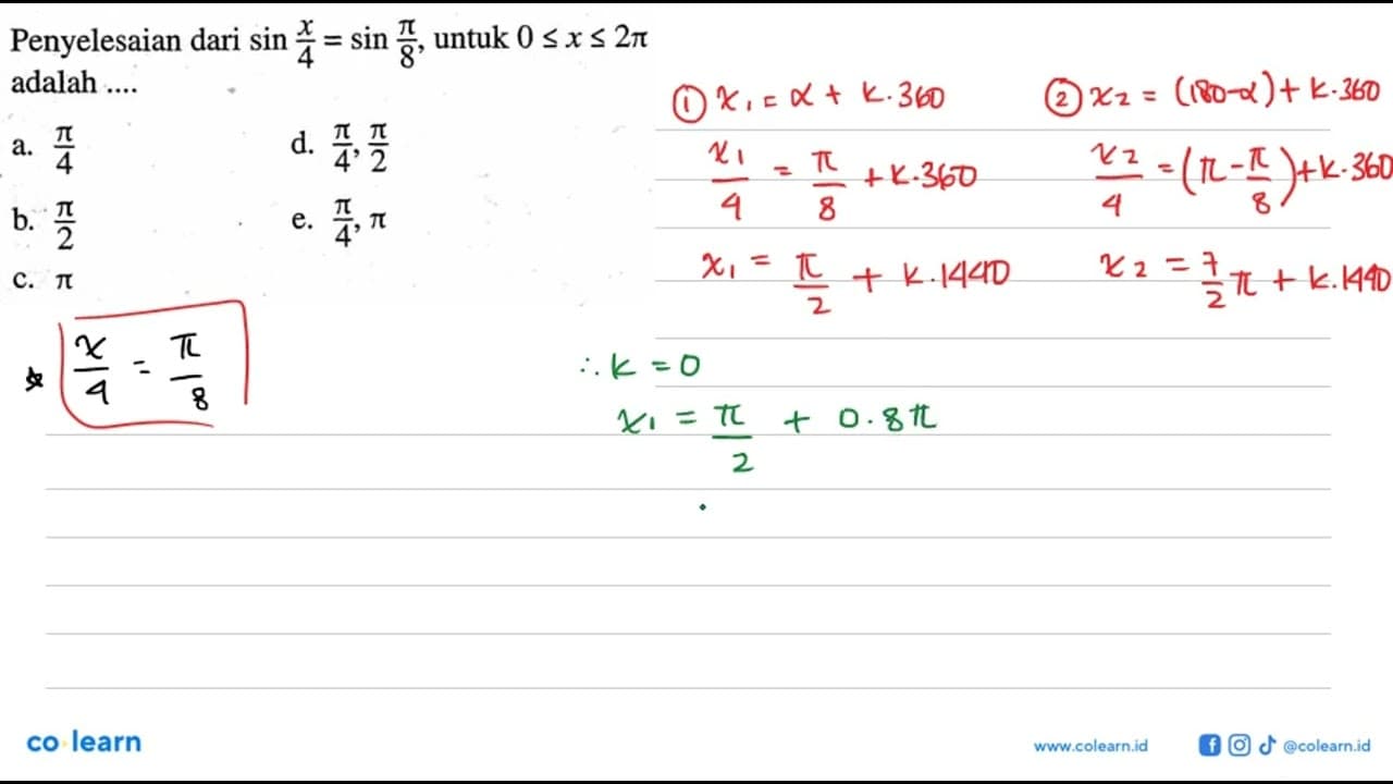 Penyelesaian dari sin(x/4)=sin(pi/8), untuk 0<=x<=2pi