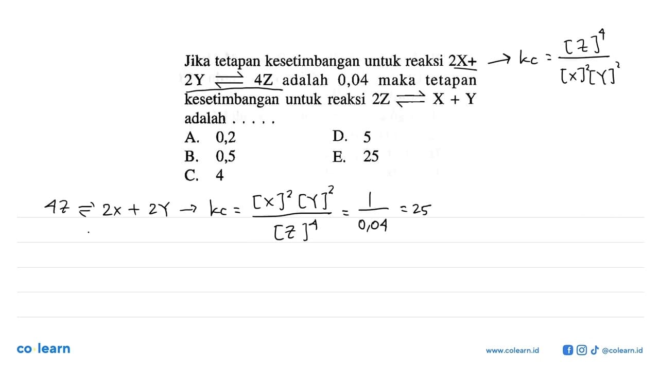 Jika tetapan kesetimbangan untuk reaksi 2X+2Y <=> 4Z adalah