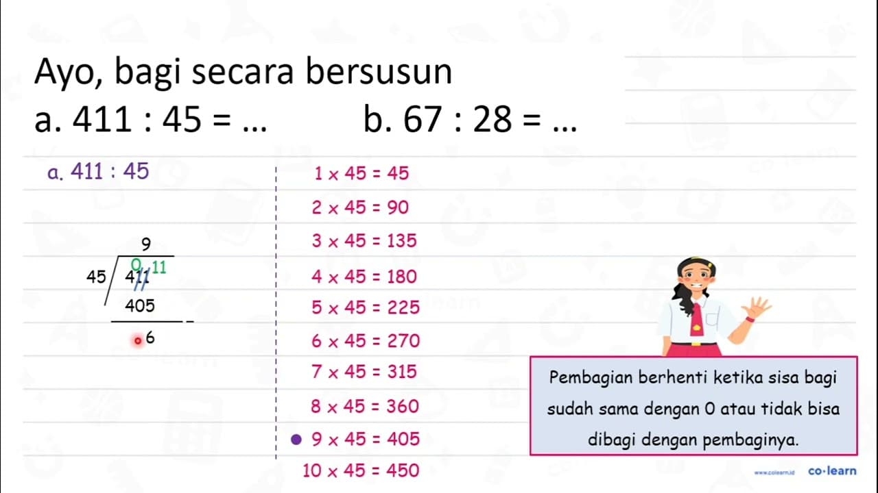 Ayo, bagi secara bersusun. a. 411: 45= b. 67: 28=