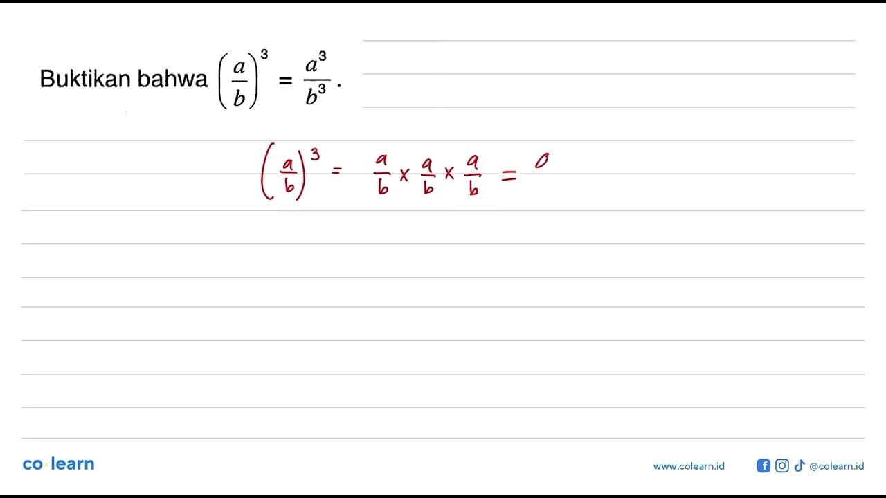 Buktikan bahwa (a/b)^3 = (a^3)/(b^3).