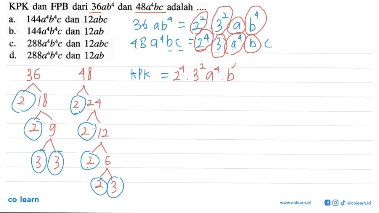 KPK dan FPB dari 36ab^4 dan 48a^4bc adalah ....